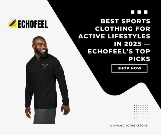 Best Sports Clothing for Active Lifestyles in 2025 — EchoFeel’s Top Picks